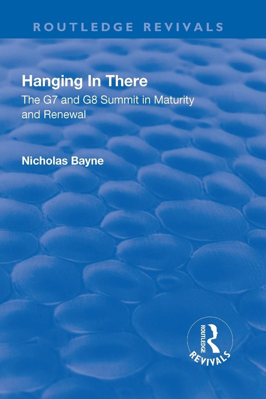 Hanging in There: The G7 and G8 Summit in Maturity and Renewal by Nicholas Bayne