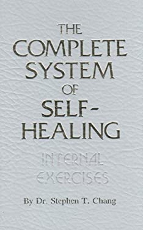 The Complete System of Self-Healing : Internal Exercises Stephen