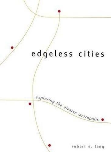 EDGELESS CITIES: EXPLORING THE ELUSIVE METROPOLIS (JAMES By Robert E. Lang Mint