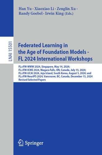 Federated Learning in the Age of Foundation Models – FL 2024 International by Yu