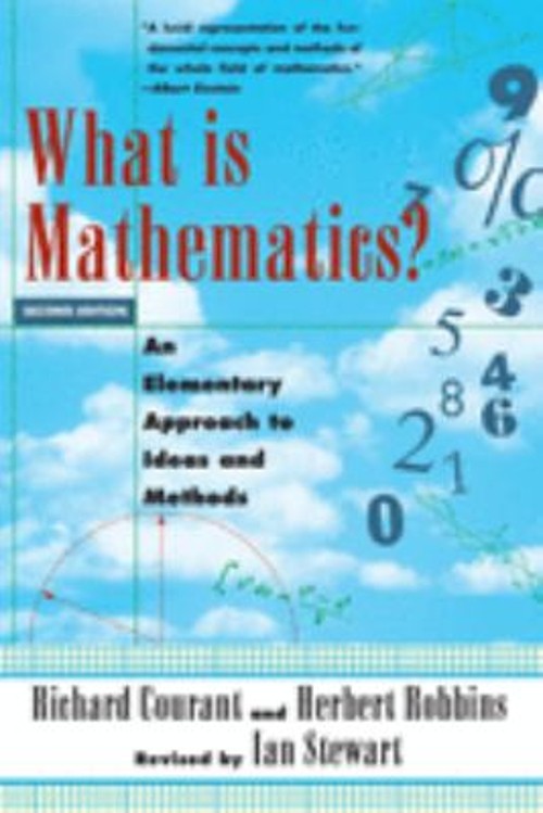 What Is Mathematics? : An Elementary Approach to Ideas and Method