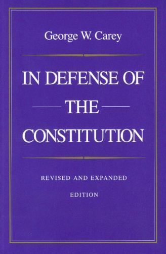 In Defense of the Constitution by George W. Carey (1997, Trade Paperback)