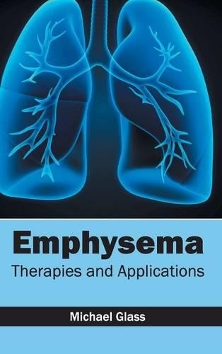 Emphysema: Therapies and Applications (Hardback)