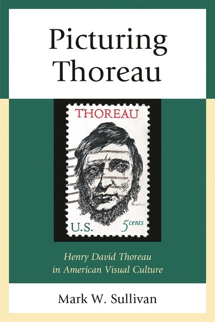 Picturing Thoreau: Henry David Thoreau In American Visual Culture
