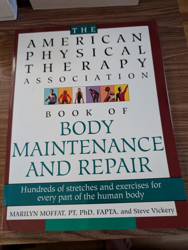The American Physical Therapy Association Book of Body Maintenance and Repair