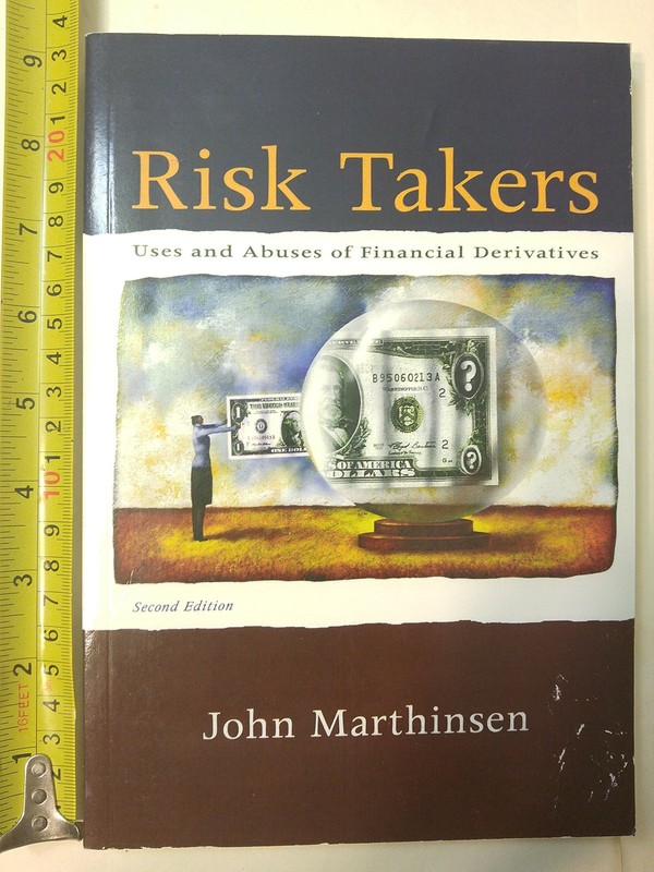 Risk Takers: Uses and Abuses of Financial Derivatives (2nd Edition)