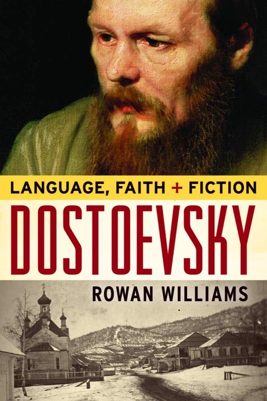 Dostoevsky: Language, Faith, and Fiction (The Making of the Christian Imagin…