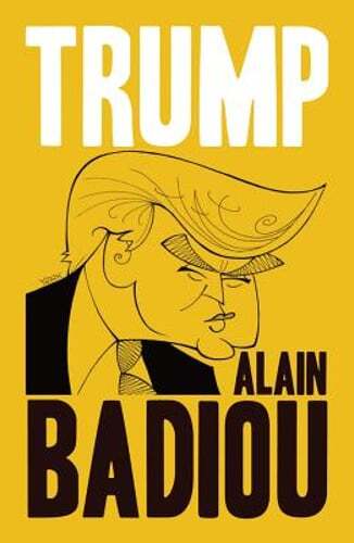 Trump by Alain Badiou: Used