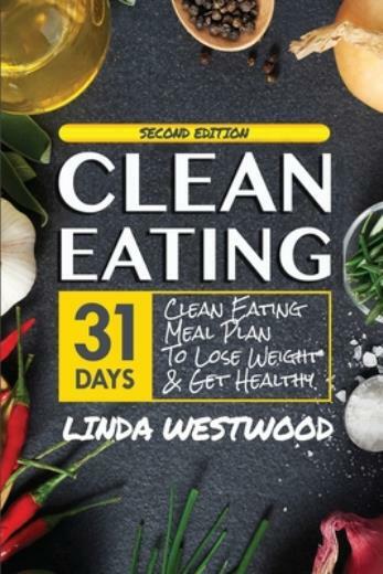 Clean Eating (4Th Edition): 31-Day Clean Eating Meal Plan To Lose Weight & …