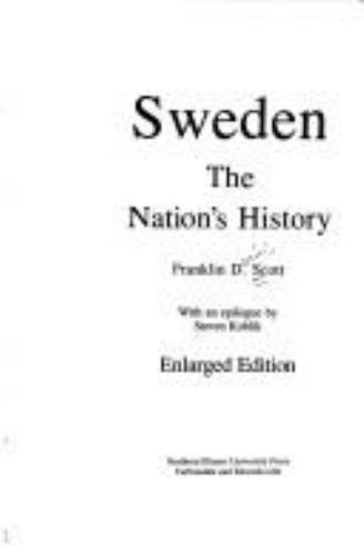 Sweden, Enlarged Edition: The Nation’s History by Scott, Franklin D.
