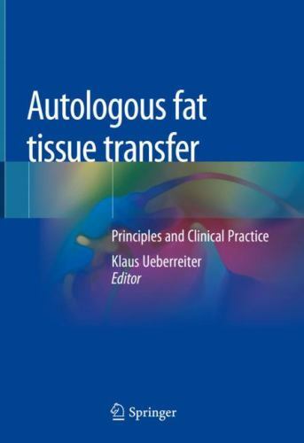 Autologous Fat Tissue Transfer : Principles and Clinical Practice by Klaus…