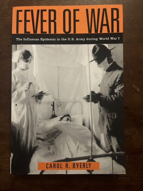 Fever of War : The Influenza Epidemic in the U. S. Army During World War I by…