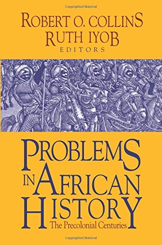 PROBLEMS IN AFRICAN HISTORY By Robert O. Collins & Ruth Iyob **BRAND NEW**