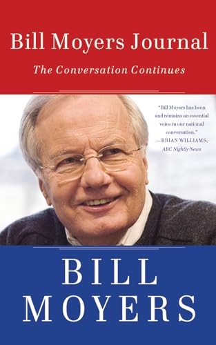 Bill Moyers Journal : The Conversation …, Bill Moyers