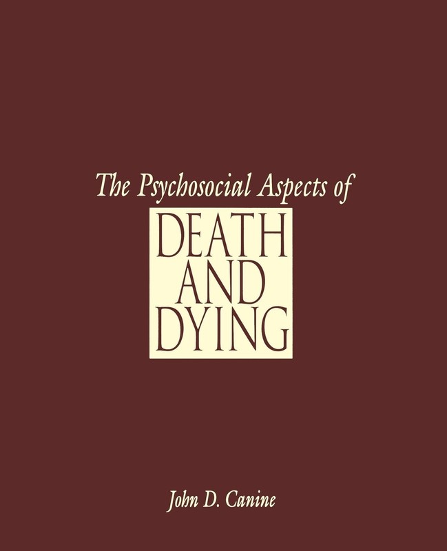The Psychosocial Aspects of Death and Dying – paperback Canine, John