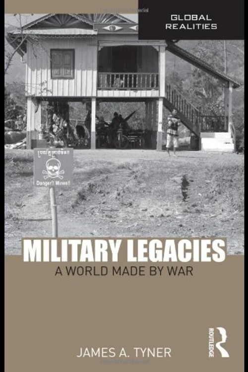 Military Legacies : A World Made by War Paperback James A. Tyner