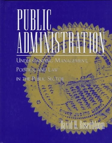 Public Administration: Understanding Management, Politics and Law in the Pub…