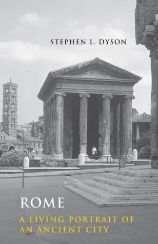 Rome: A Living Portrait of an Ancient City by Dyson, Stephen L.