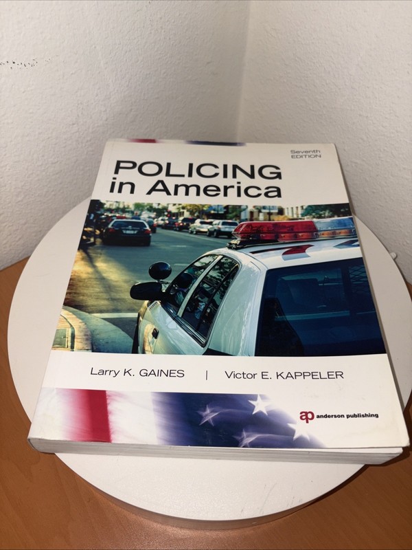 Policing in America, Seventh Edition Gaines, Larry K. and Kappeler, Victor E.