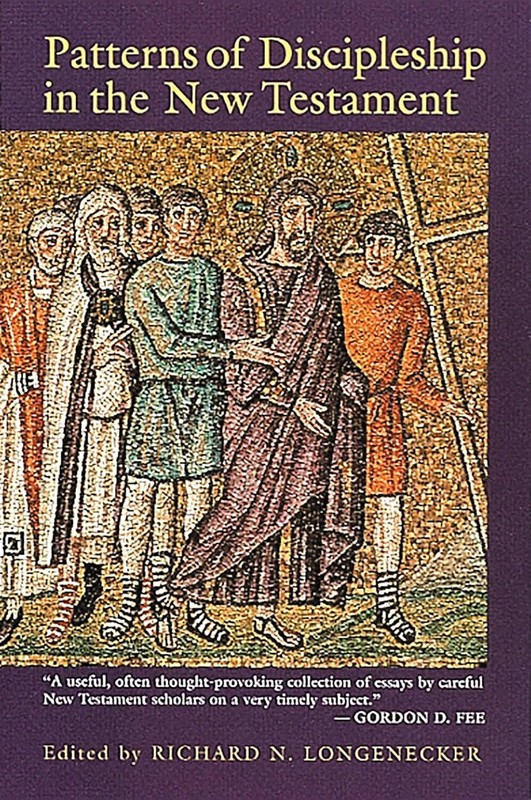 Patterns of Discipleship in the New Testament by Mr. Richard N. Longenecker