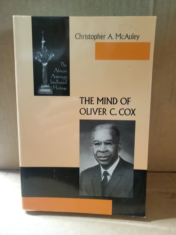 African American Intellectual Heritage Ser.: Mind of Oliver C. Cox by…
