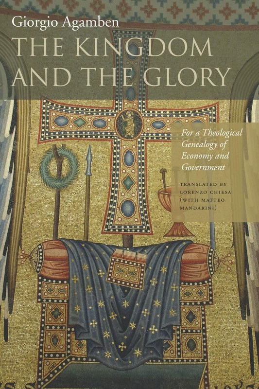 The Kingdom and the Glory: For a Theological Genealogy of Economy and Govern…
