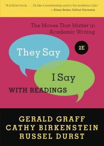 They Say I Say: The Moves That Matter in Academic Writing with Readin – GOOD