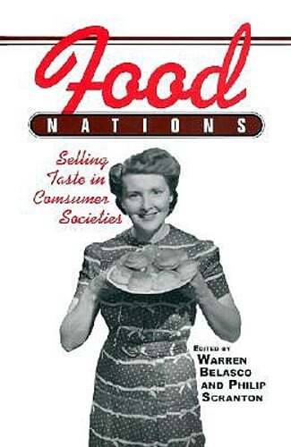 Food Nations: Selling Taste in Consumer Societies by Warren Belasco: Used