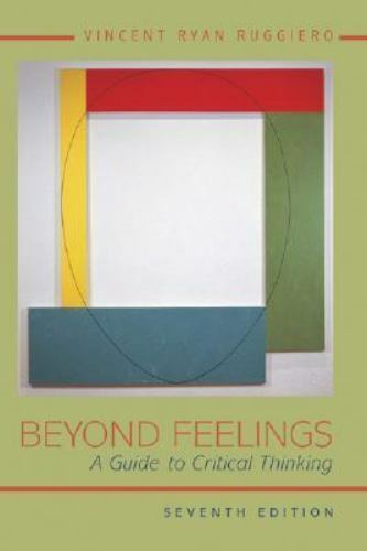 Beyond Feelings : A Guide to Critical Thinking by Vincent R. Ruggiero (2003, PB)
