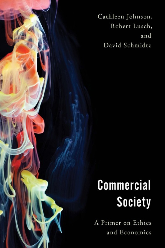 Commercial Society: A Primer on Ethics and Economics (Economy, Polity, and S…