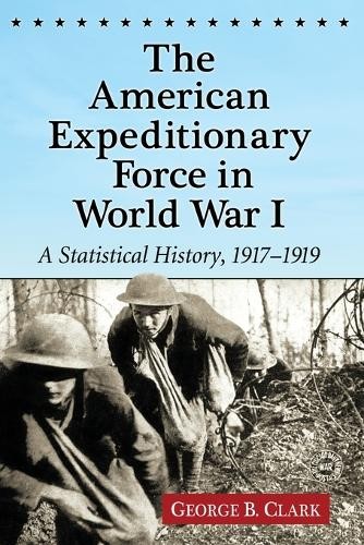 George B. Clark The American Expeditionary Force in Worl (Paperback) (UK IMPORT)