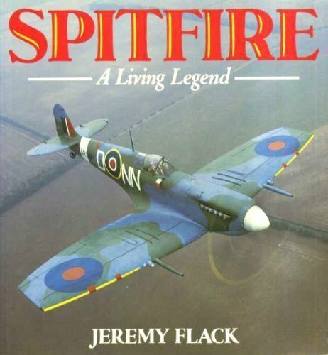 Spitfire: A Living Legend (Osprey Colour Series) By Jeremy Flack