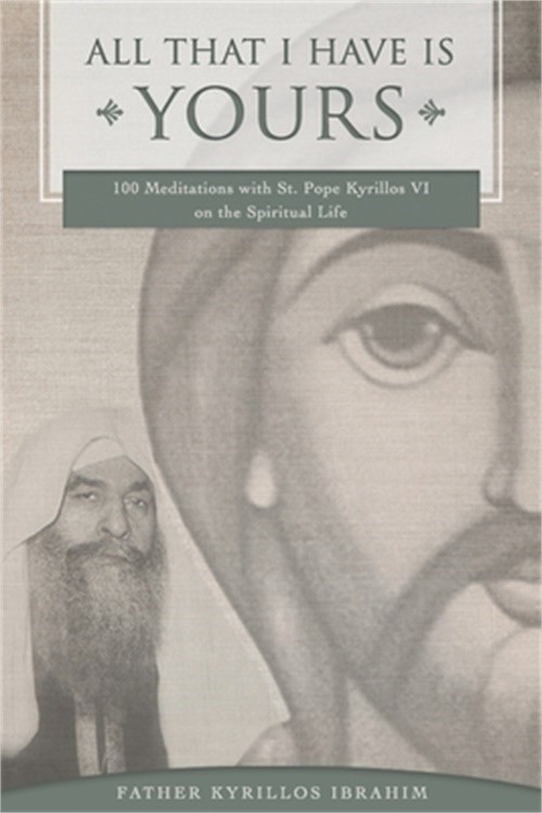 All That I Have Is Yours: 100 Meditations with St. Pope Kyrillos VI on the Spiri
