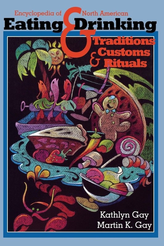 Encyclopedia of North American Eating & Drinking Traditions, Customs, and Ritual
