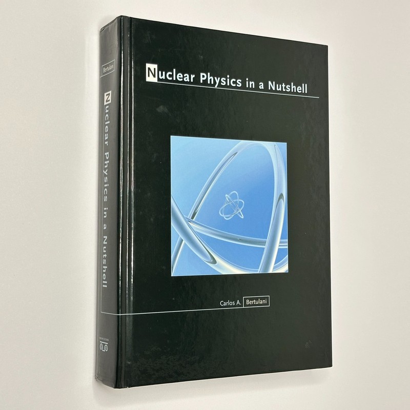 Particle Science «Nuclear Physics in a Nutshell» Bertulani (2007, Hardcover)