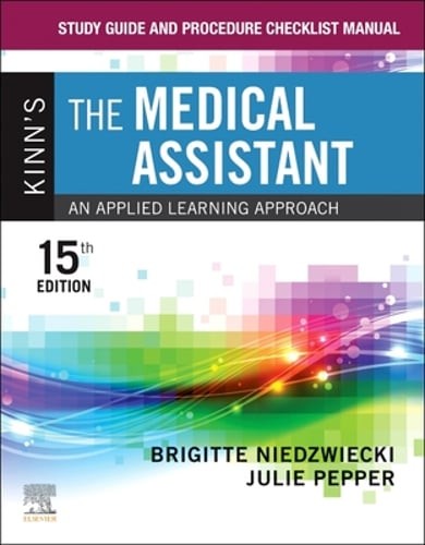 Study Guide and Procedure Checklist Manual for Kinn’s the Medical Assistant: An