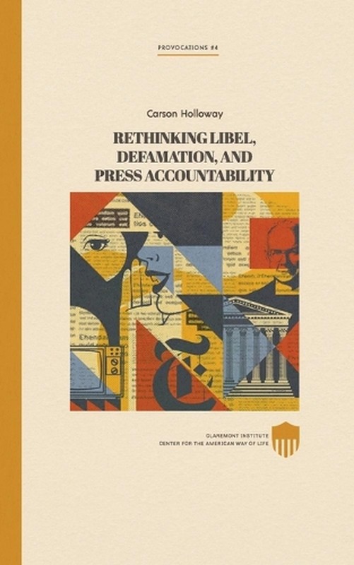 Rethinking Libel, Defamation, and Press Accountability by Carson Holloway (Engli