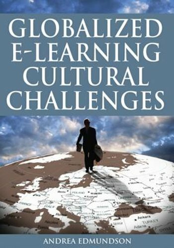 Globalized E-Learning Cultural Challenges by Andrea Edmundson: New
