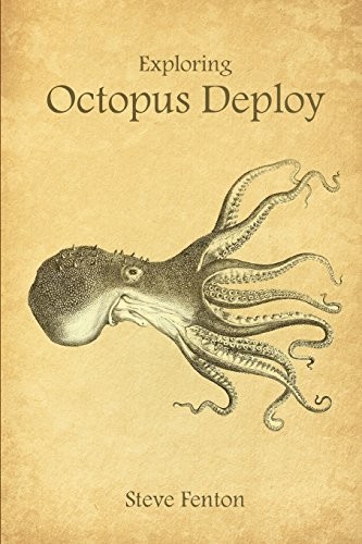 EXPLORING OCTOPUS DEPLOY By Steve Fenton *Excellent Condition*