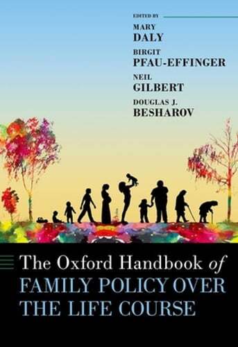 The Oxford Handbook of Family Policy Over the Life Course by Mary Daly: New