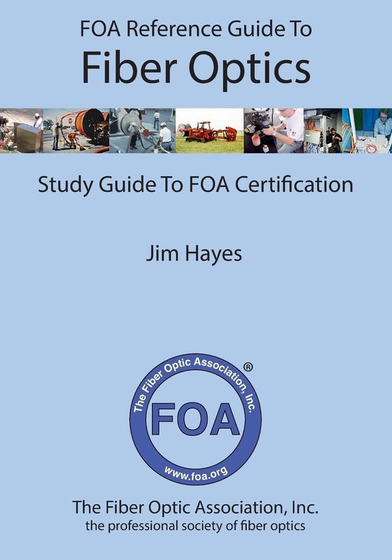 FOA Reference Guide to Fiber Optics: Study Guide to FOA Certification (FOA R…