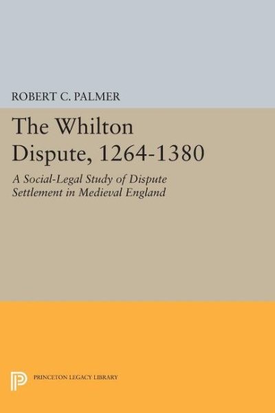 Whilton Dispute, 1264-1380 : A Social-Legal Study of Dispute Settlement in Me…