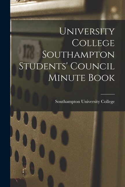 University College Southampton Students’ Council Minute Book