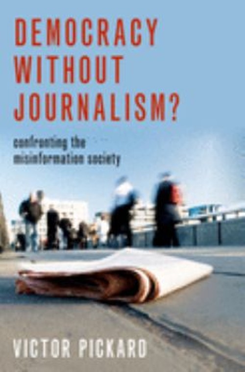Democracy Without Journalism? : Confronting the Misinformation So