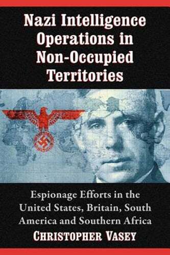 Nazi Intelligence Operations in Non-Occupied Territories: Espionage Efforts in