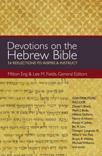 Devotions on the Hebrew Bible: 54 Reflections to Inspire and Instruct by Eng