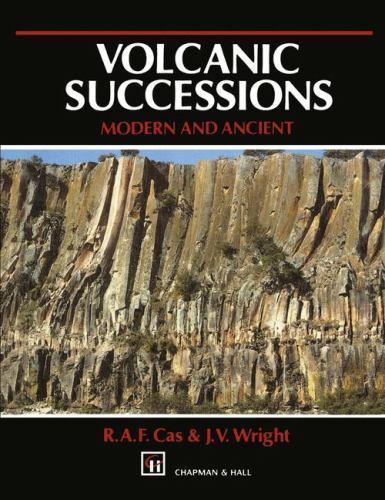Volcanic Successions Modern and Ancient: A geological approach to processes,…