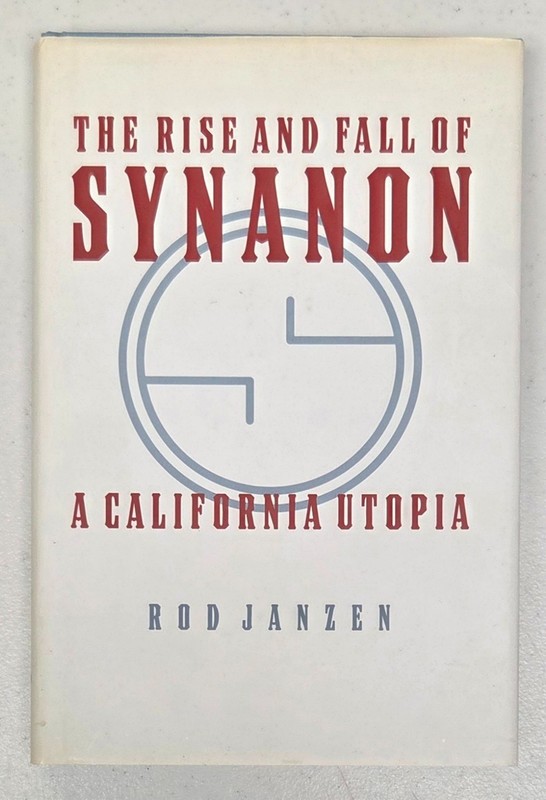 The Rise and Fall of Synanon: A California Utopia, 1st Ed HC/DJ, Rod Janzen