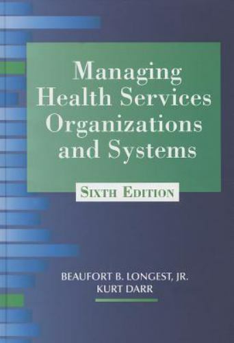 Managing Health Services Organizations and Systems by Longest Jr., Beaufort