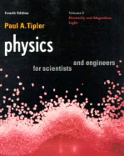 Physics, 4/E, for Scientists & Engineers: Vol. 2: Electricity and Magnetism,